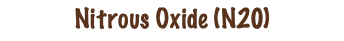 Nitrous Oxide (N20)