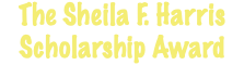 The Sheila F. Harris Scholarship Award