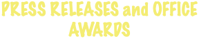 PRESS RELEASES and OFFICE AWARDS 